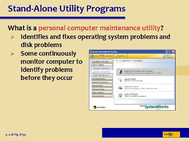 Stand-Alone Utility Programs What is a personal computer maintenance utility? Ø Ø Identifies and