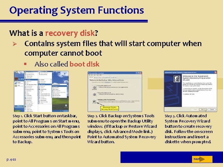 Operating System Functions What is a recovery disk? Ø Contains system files that will