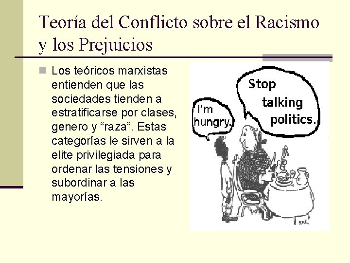 Teoría del Conflicto sobre el Racismo y los Prejuicios n Los teóricos marxistas entienden