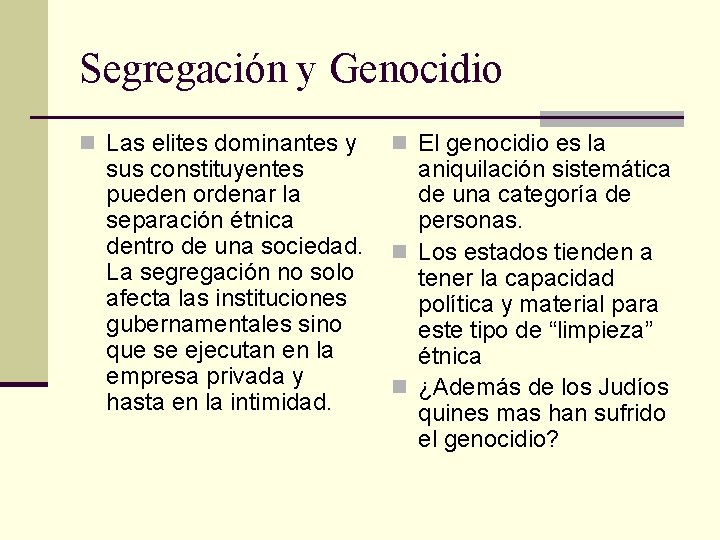 Segregación y Genocidio n Las elites dominantes y sus constituyentes pueden ordenar la separación