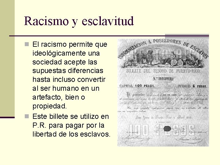 Racismo y esclavitud n El racismo permite que ideológicamente una sociedad acepte las supuestas