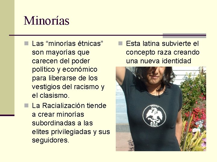 Minorías n Las “minorías étnicas” son mayorías que carecen del poder político y económico