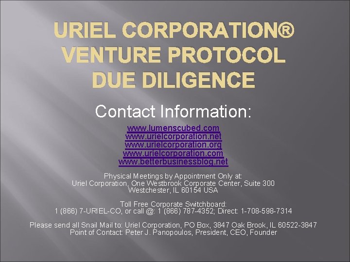 URIEL CORPORATION® VENTURE PROTOCOL DUE DILIGENCE Contact Information: www. lumenscubed. com www. urielcorporation. net