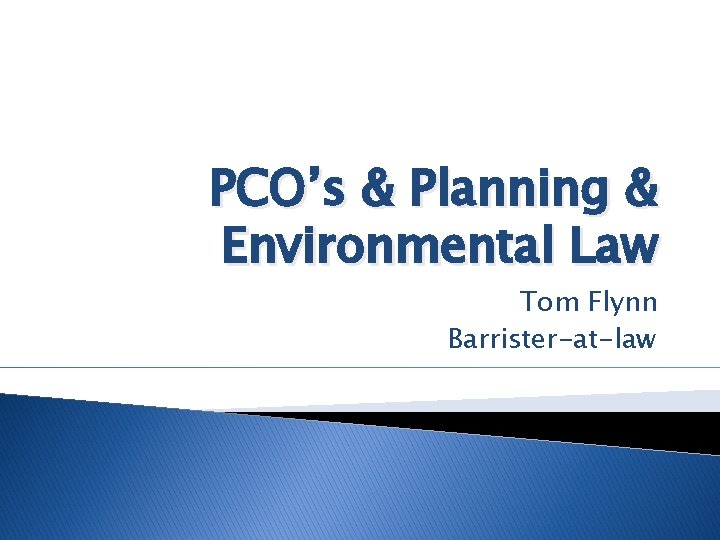 PCO’s & Planning & Environmental Law Tom Flynn Barrister-at-law 
