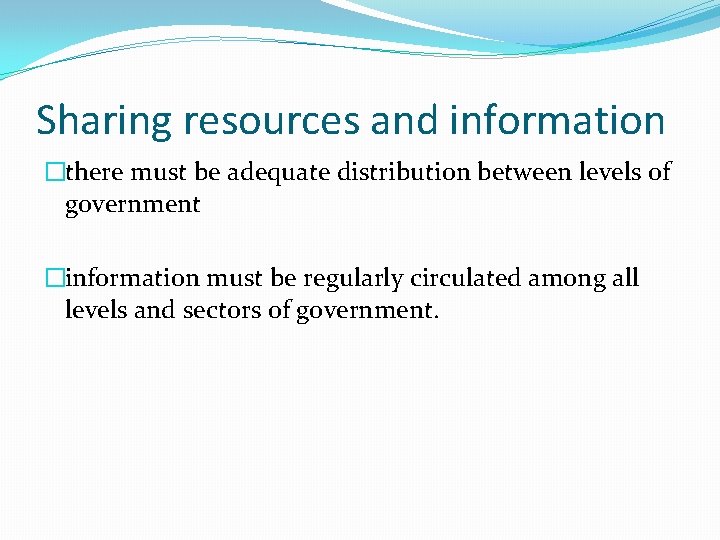 Sharing resources and information �there must be adequate distribution between levels of government �information