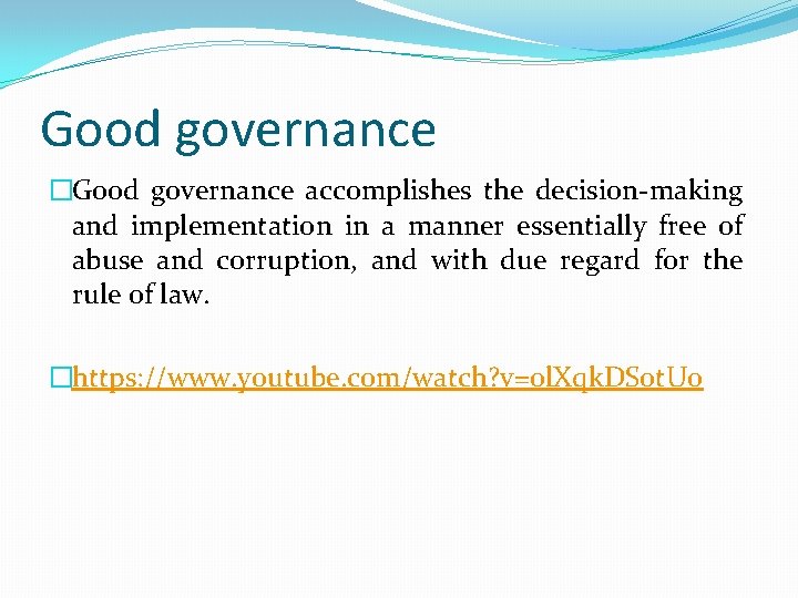 Good governance �Good governance accomplishes the decision-making and implementation in a manner essentially free