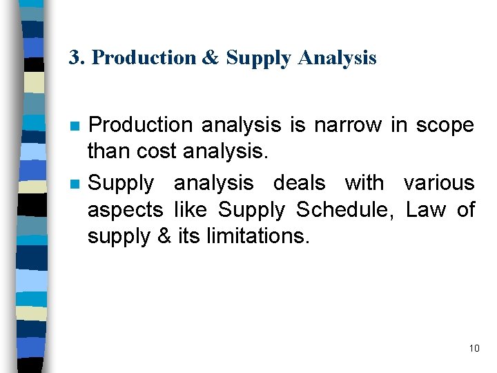 3. Production & Supply Analysis n n Production analysis is narrow in scope than