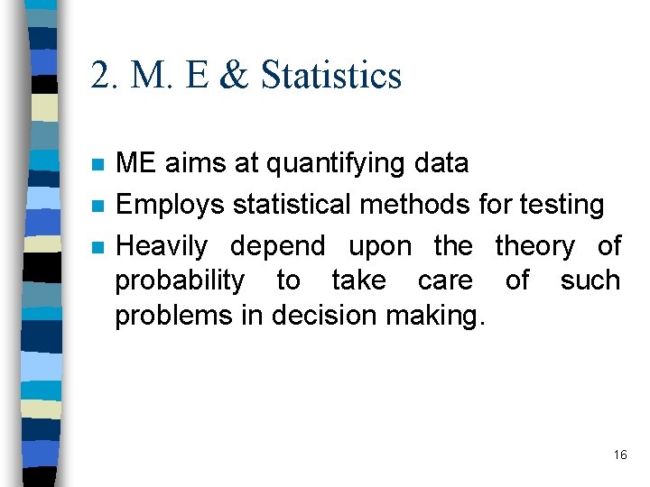 2. M. E & Statistics n n n ME aims at quantifying data Employs