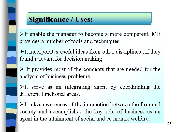 Significance / Uses: ØIt enable the manager to become a more competent, ME provides