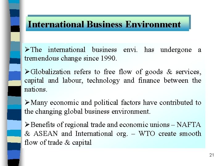 International Business Environment ØThe international business envi. has undergone a tremendous change since 1990.
