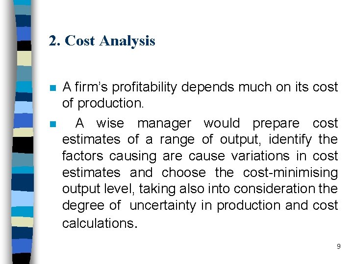 2. Cost Analysis n n A firm’s profitability depends much on its cost of