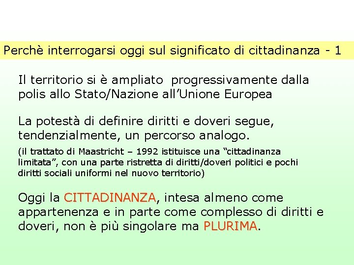 Perchè interrogarsi oggi sul significato di cittadinanza - 1 Il territorio si è ampliato