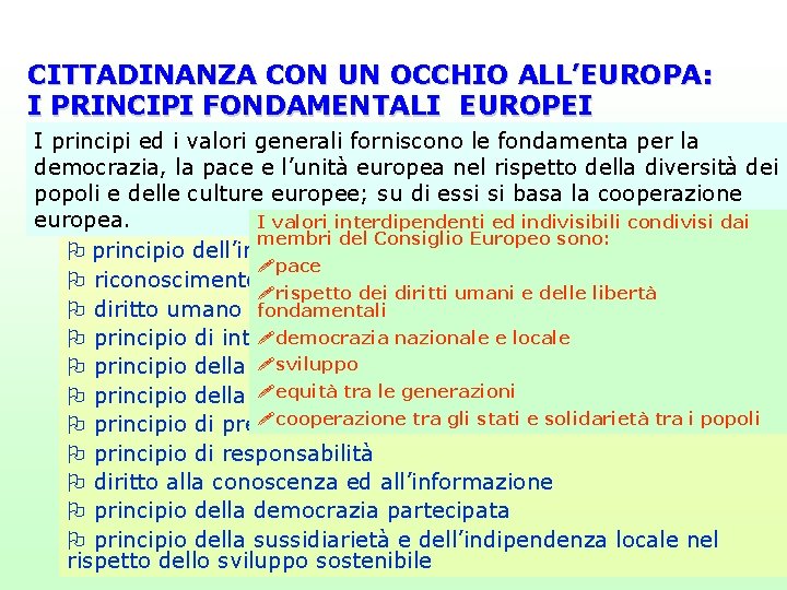 CITTADINANZA CON UN OCCHIO ALL’EUROPA: I PRINCIPI FONDAMENTALI EUROPEI I principi ed i valori