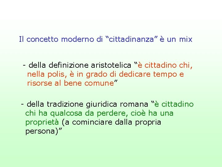 Il concetto moderno di “cittadinanza” è un mix - della definizione aristotelica “è cittadino