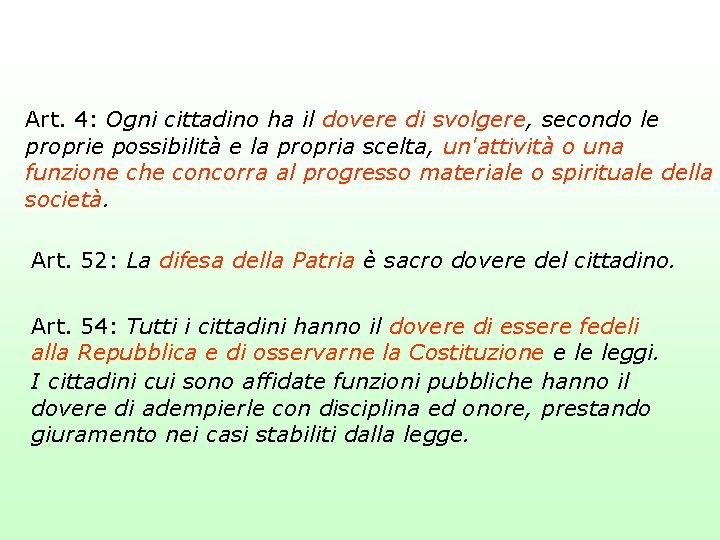 Art. 4: Ogni cittadino ha il dovere di svolgere, secondo le proprie possibilità e