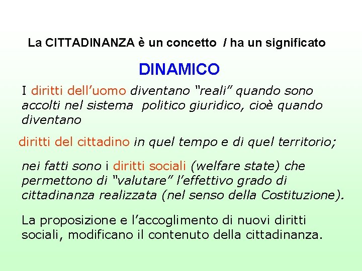 La CITTADINANZA è un concetto / ha un significato DINAMICO I diritti dell’uomo diventano