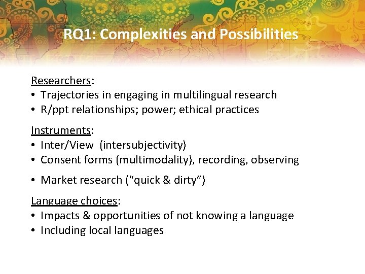 RQ 1: Complexities and Possibilities Researchers: • Trajectories in engaging in multilingual research •