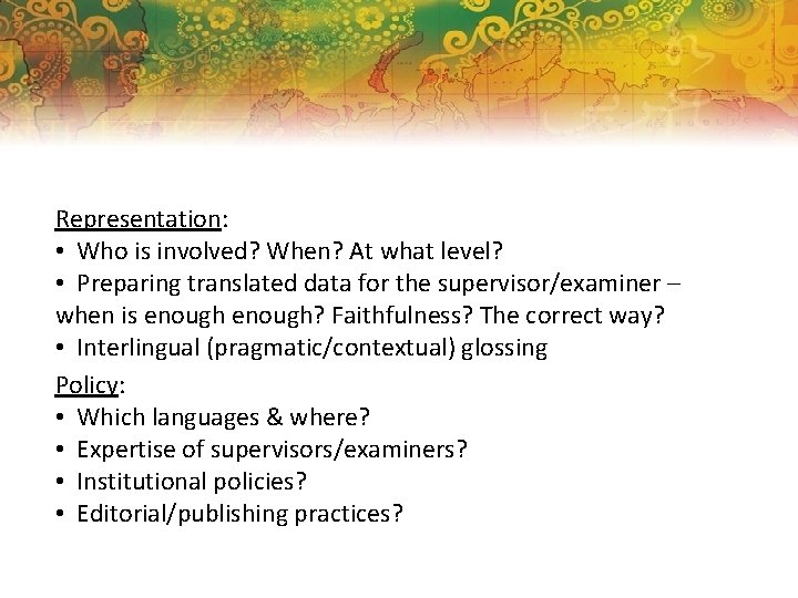 Representation: • Who is involved? When? At what level? • Preparing translated data for