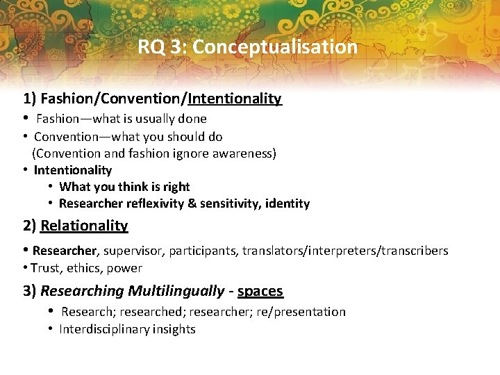 RQ 3: Conceptualisation 1) Fashion/Convention/Intentionality • Fashion—what is usually done • Convention—what you should