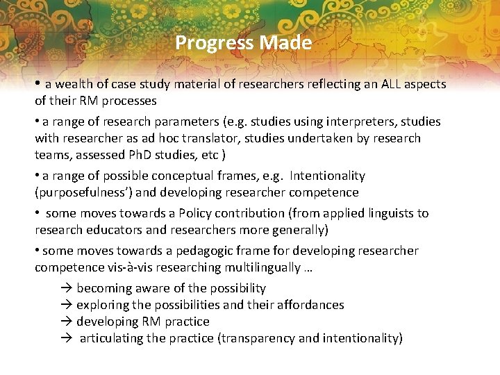 Progress Made • a wealth of case study material of researchers reflecting an ALL