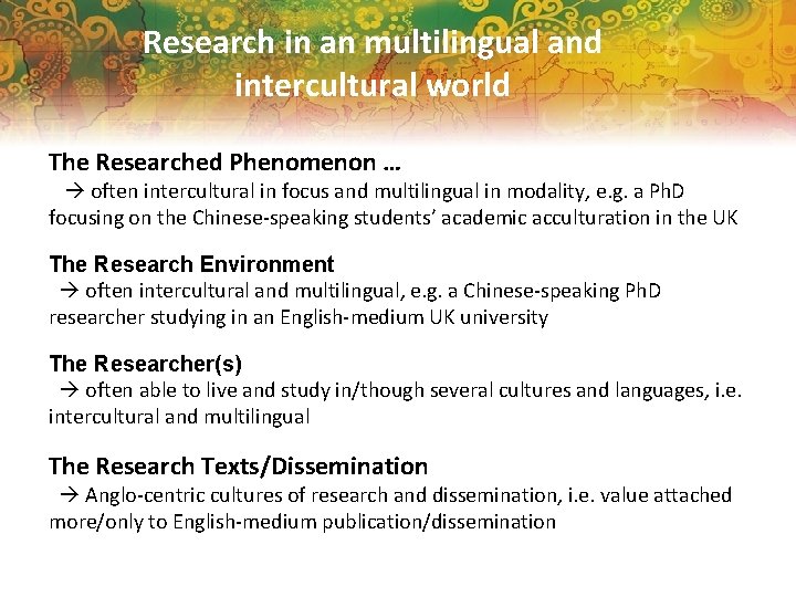 Research in an multilingual and intercultural world The Researched Phenomenon … often intercultural in