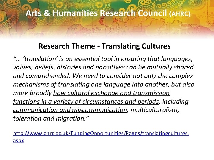 Arts & Humanities Research Council (AHRC) Research Theme - Translating Cultures “… ‘translation’ is