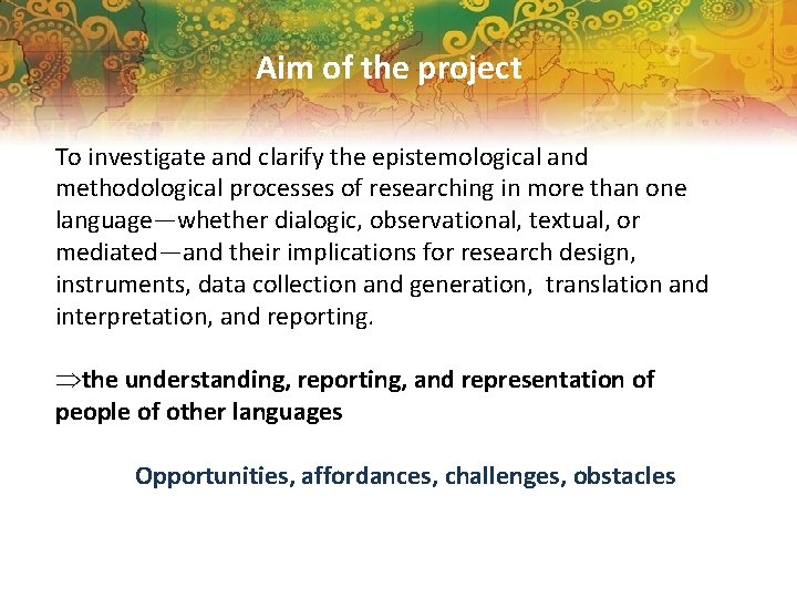 Aim of the project To investigate and clarify the epistemological and methodological processes of