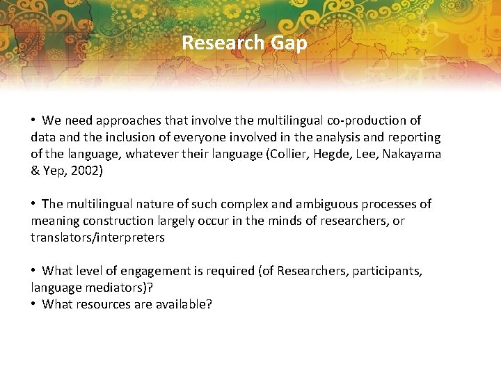 Research Gap • We need approaches that involve the multilingual co-production of data and