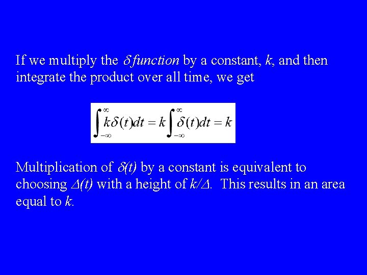 If we multiply the d function by a constant, k, and then integrate the