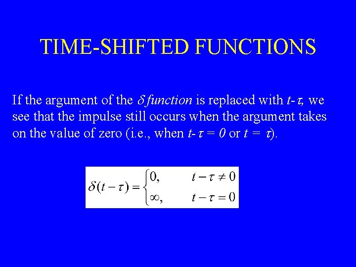 TIME-SHIFTED FUNCTIONS If the argument of the d function is replaced with t-t, we