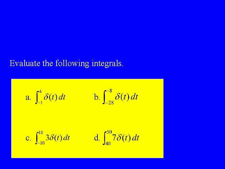 Evaluate the following integrals. a. b. c. d. 