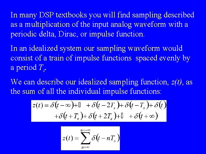 In many DSP textbooks you will find sampling described as a multiplication of the