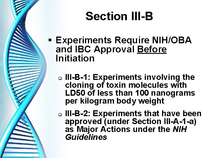 Section III-B § Experiments Require NIH/OBA and IBC Approval Before Initiation q q III-B-1: