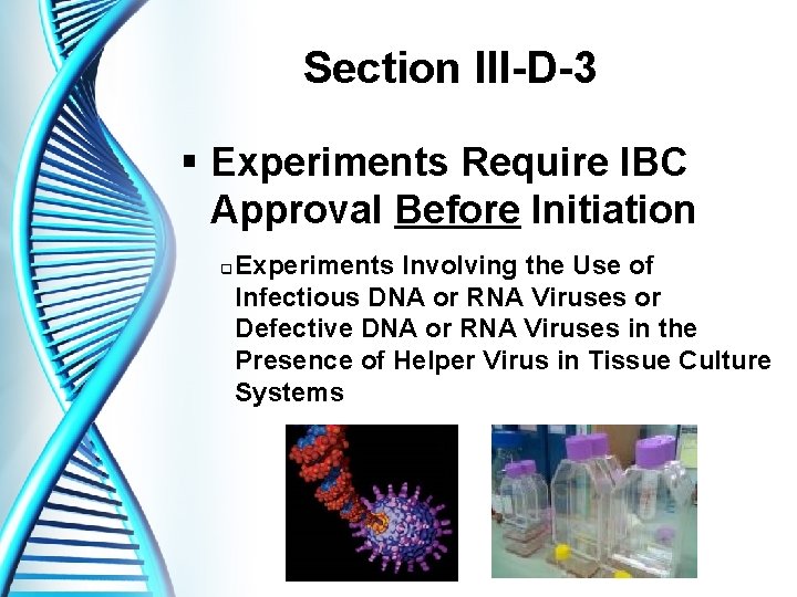 Section III-D-3 § Experiments Require IBC Approval Before Initiation q Experiments Involving the Use