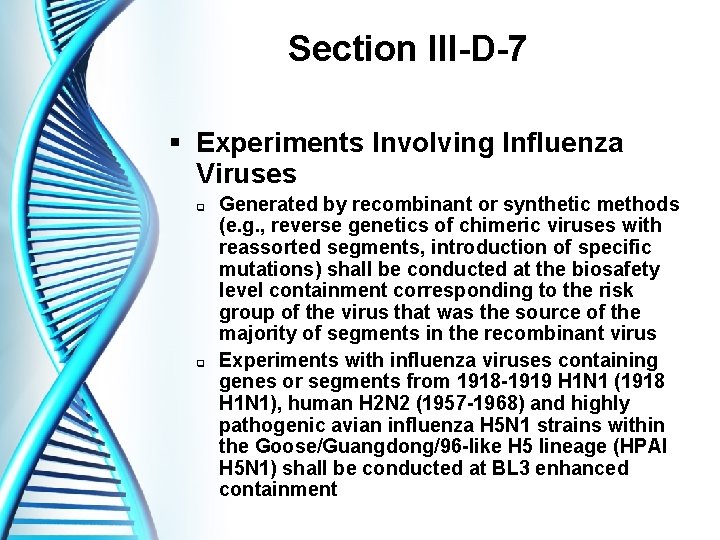 Section III-D-7 § Experiments Involving Influenza Viruses q q Generated by recombinant or synthetic