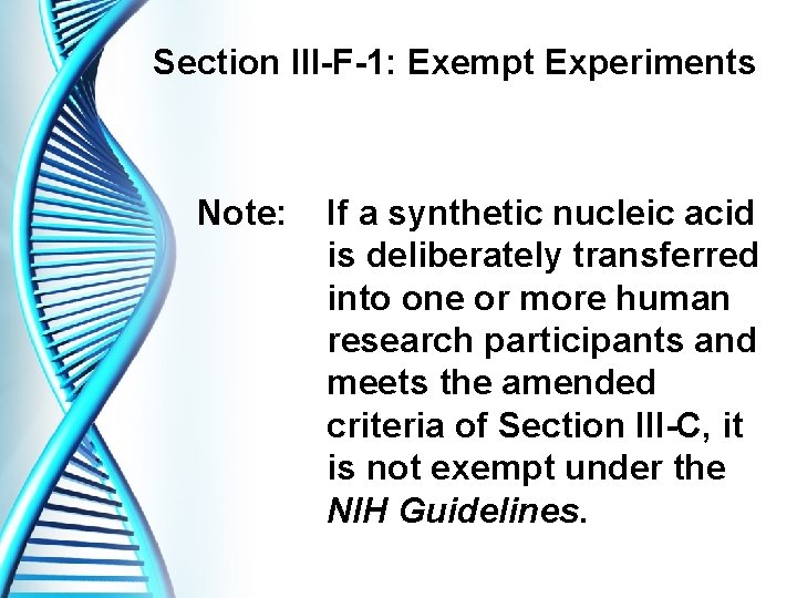 Section III-F-1: Exempt Experiments Note: If a synthetic nucleic acid is deliberately transferred into