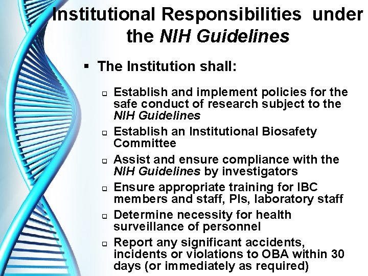 Institutional Responsibilities under the NIH Guidelines § The Institution shall: q q q Establish