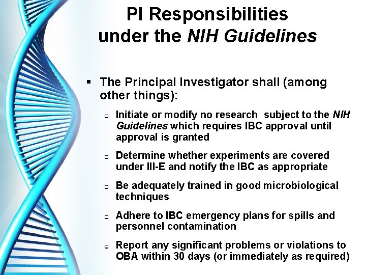 PI Responsibilities under the NIH Guidelines § The Principal Investigator shall (among other things):