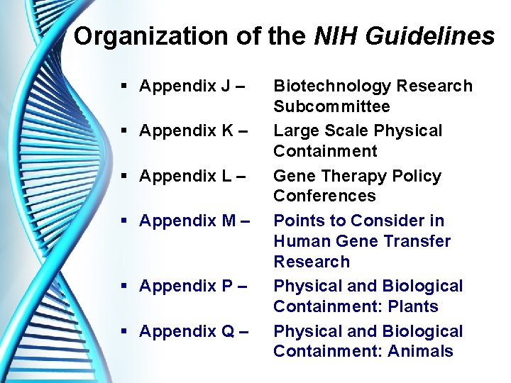 Organization of the NIH Guidelines § Appendix J – § Appendix K – §