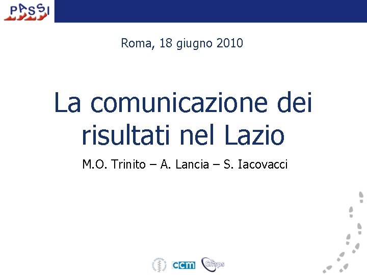 Roma, 18 giugno 2010 La comunicazione dei risultati nel Lazio M. O. Trinito –