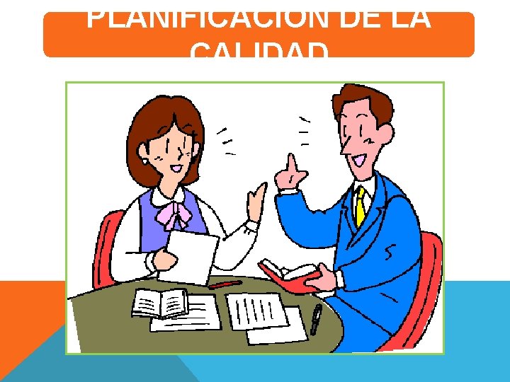 PLANIFICACIÓN DE LA CALIDAD 