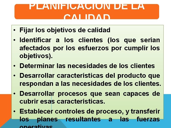 PLANIFICACIÓN DE LA CALIDAD • Fijar los objetivos de calidad • Identificar a los