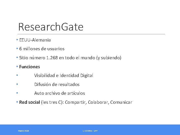 Research. Gate • EEUU-Alemania • 6 millones de usuarios • Sitio número 1. 268