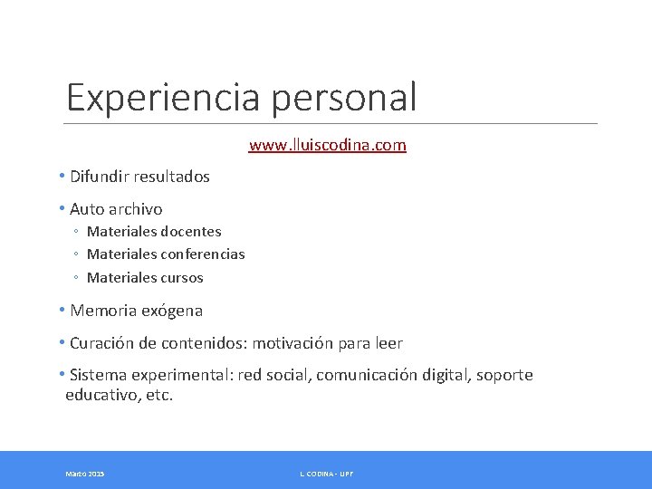 Experiencia personal www. lluiscodina. com • Difundir resultados • Auto archivo ◦ Materiales docentes