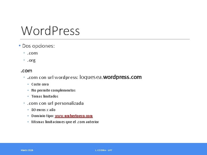Word. Press • Dos opciones: ◦. com ◦. org . com ◦. com con