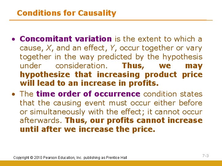 Conditions for Causality • Concomitant variation is the extent to which a cause, X,