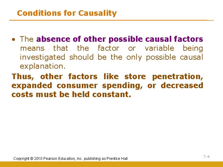 Conditions for Causality • The absence of other possible causal factors means that the