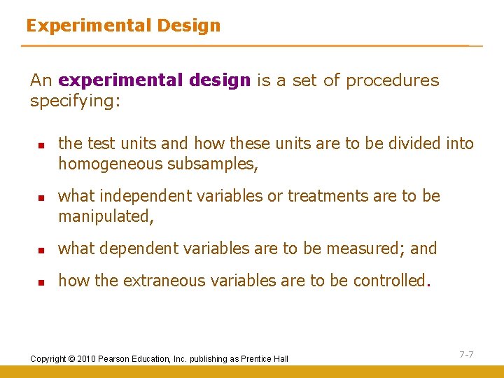 Experimental Design An experimental design is a set of procedures specifying: n n the