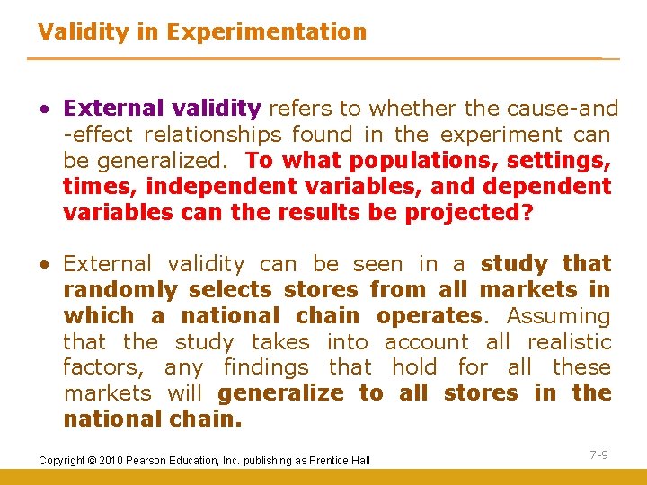 Validity in Experimentation • External validity refers to whether the cause-and -effect relationships found