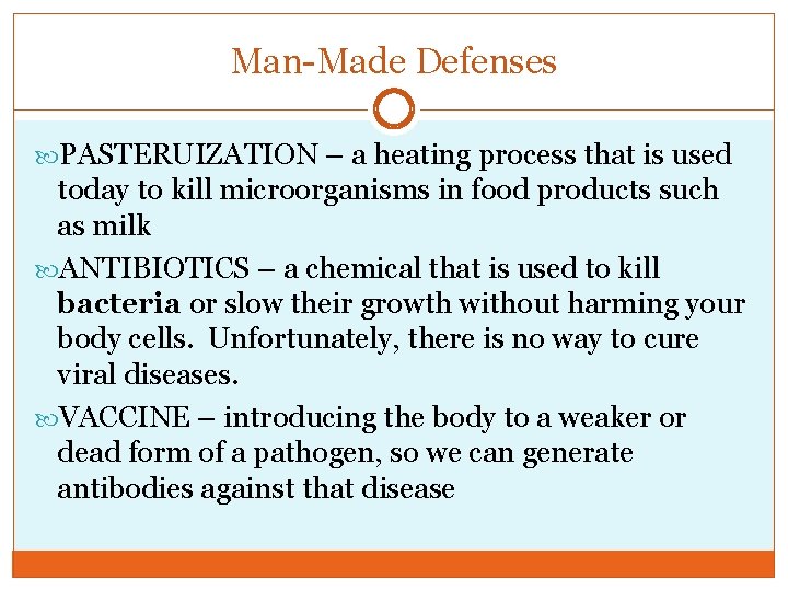 Man-Made Defenses PASTERUIZATION – a heating process that is used today to kill microorganisms